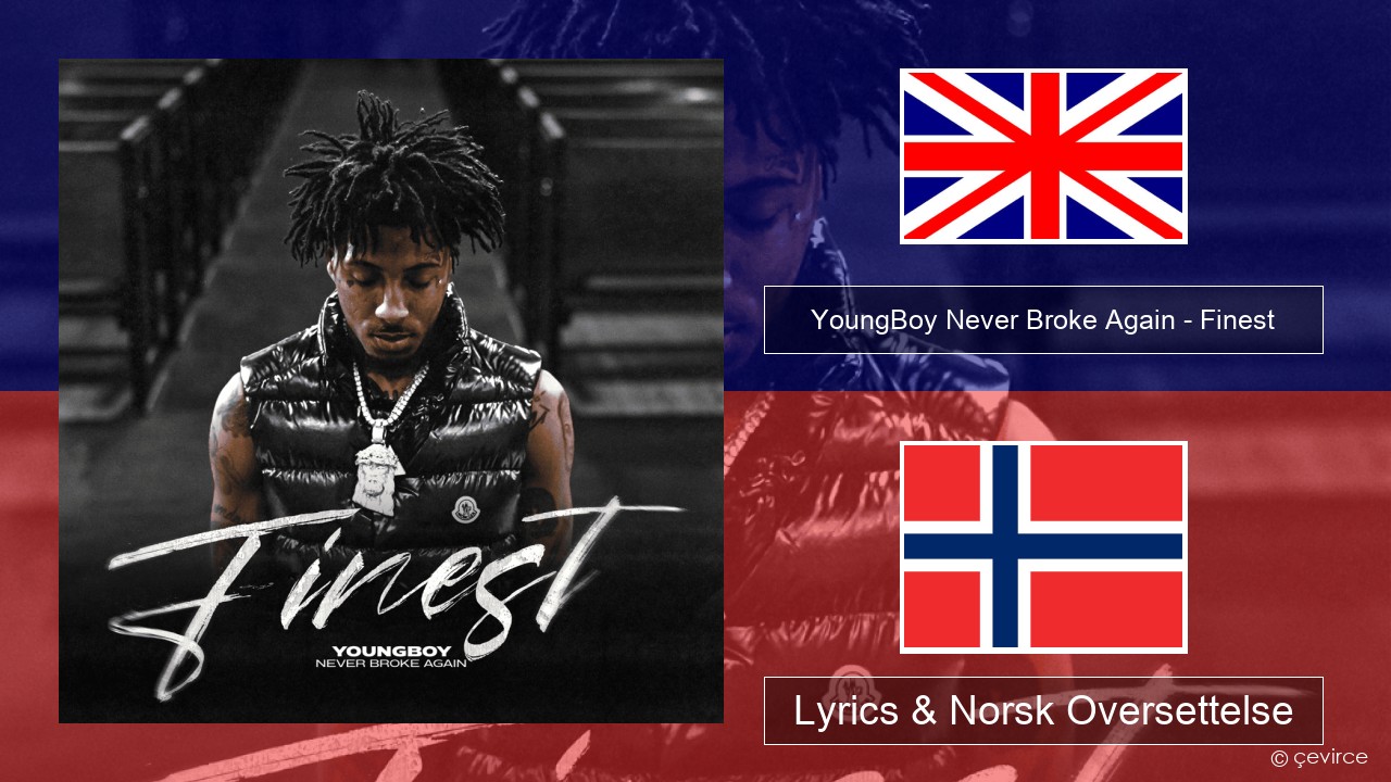 YoungBoy Never Broke Again – Finest Engelsk Lyrics & Norsk Oversettelse