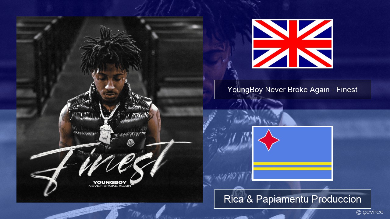 YoungBoy Never Broke Again – Finest Ing Rica & Papiamentu Produccion
