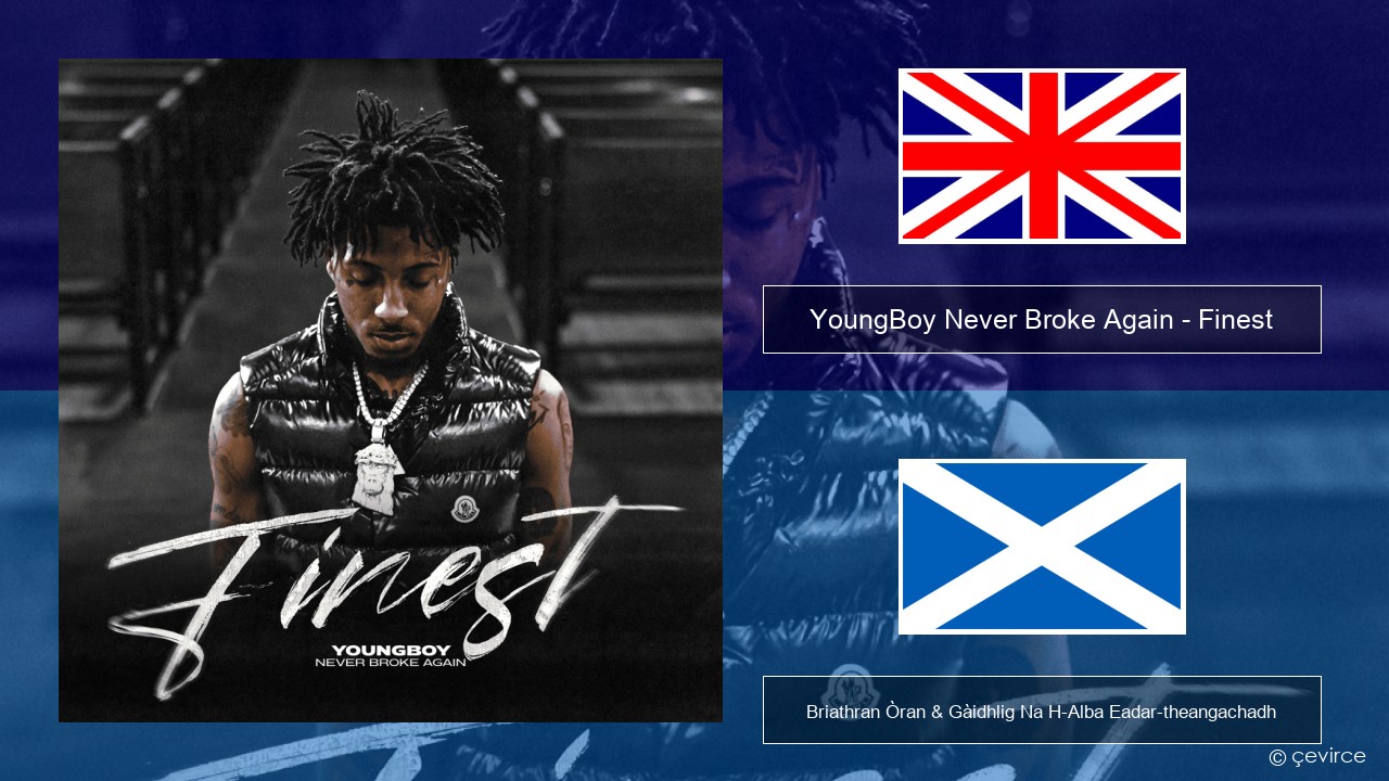 YoungBoy Never Broke Again – Finest Gaelic Briathran Òran & Gàidhlig Na H-Alba Eadar-theangachadh