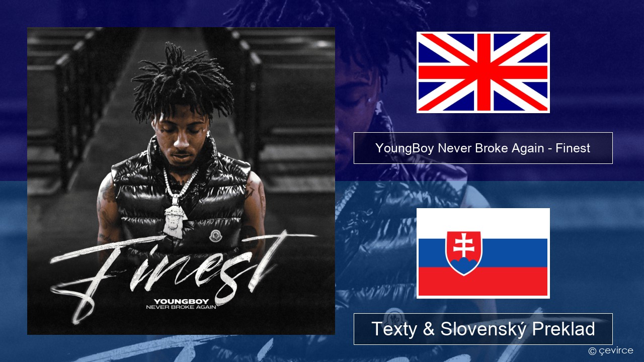 YoungBoy Never Broke Again – Finest Anglický Texty & Slovenský Preklad