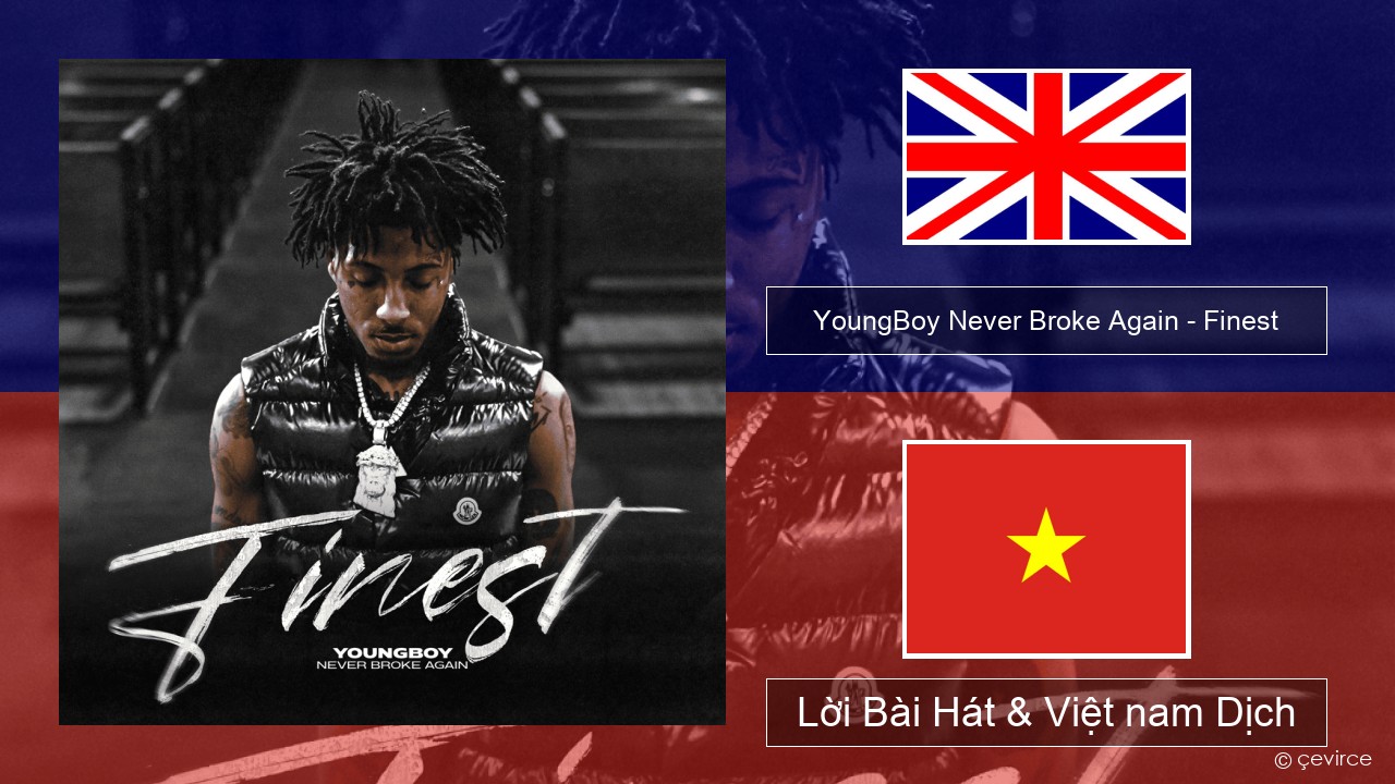 YoungBoy Never Broke Again – Finest Tiếng anh Lời Bài Hát & Việt nam Dịch