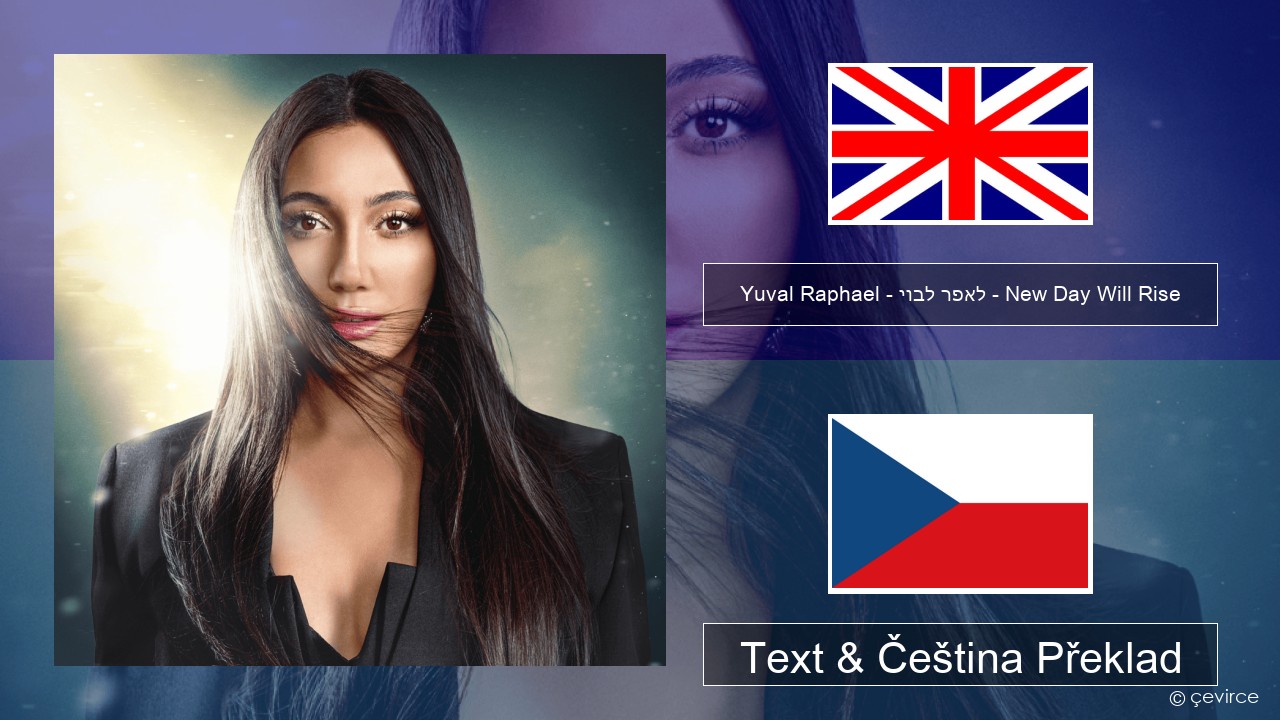 Yuval Raphael – יובל רפאל – New Day Will Rise Anglický Text & Čeština Překlad