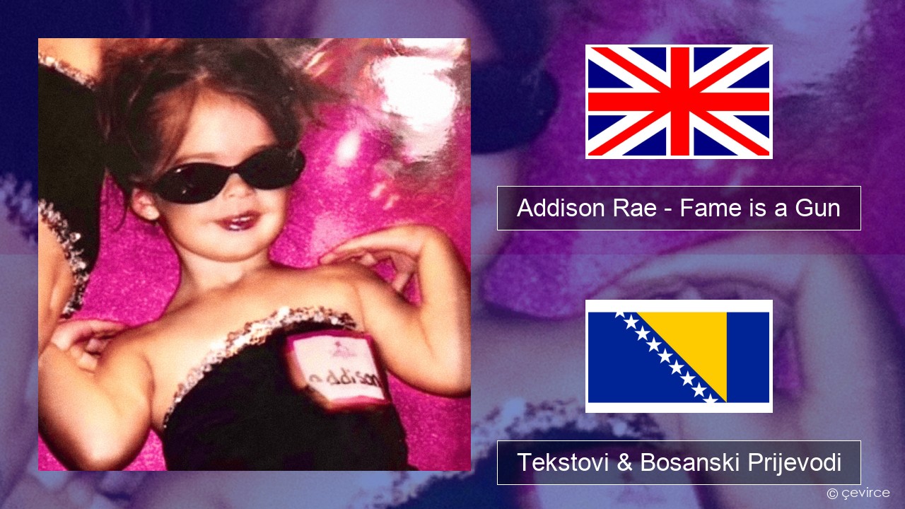 Addison Rae – Fame is a Gun Engleski Tekstovi & Bosanski Prijevodi
