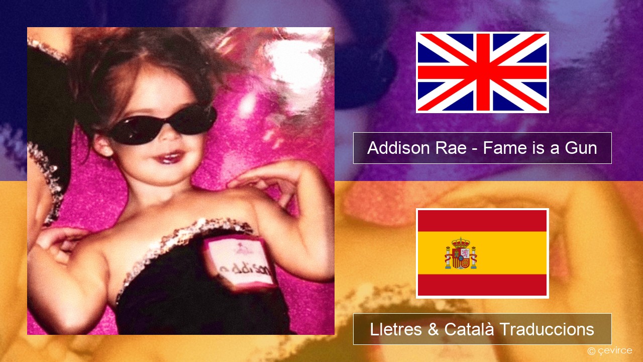 Addison Rae – Fame is a Gun Anglès Lletres & Català Traduccions