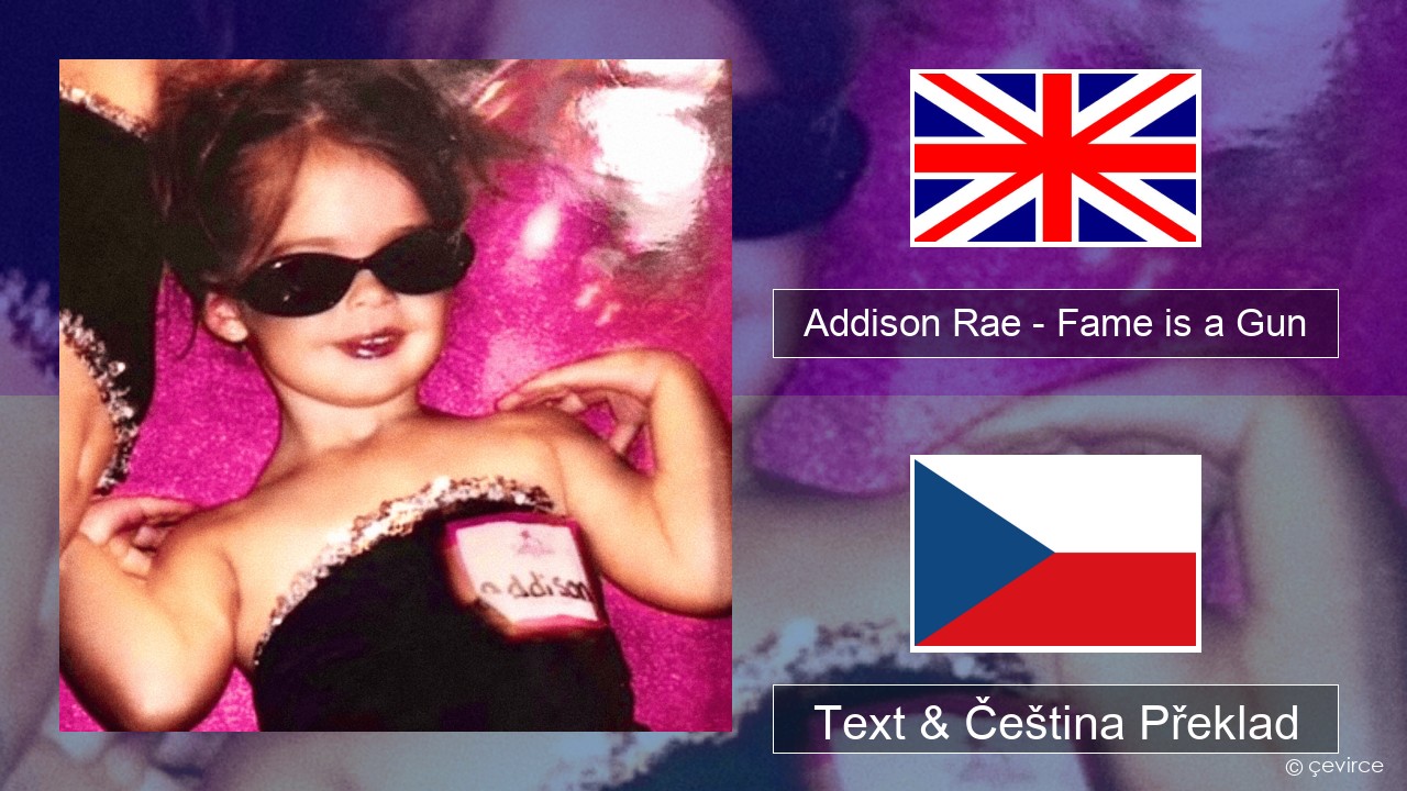 Addison Rae – Fame is a Gun Anglický Text & Čeština Překlad