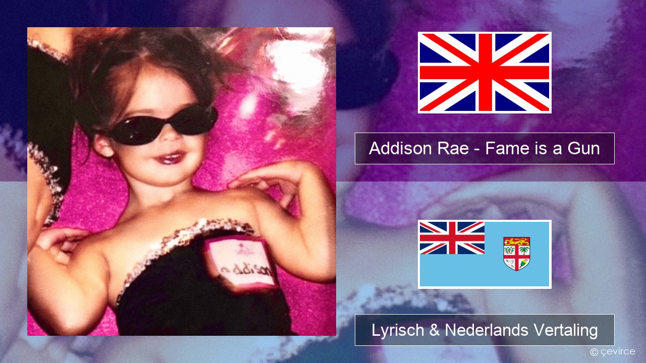 Addison Rae – Fame is a Gun Engels Lyrisch & Nederlands Vertaling