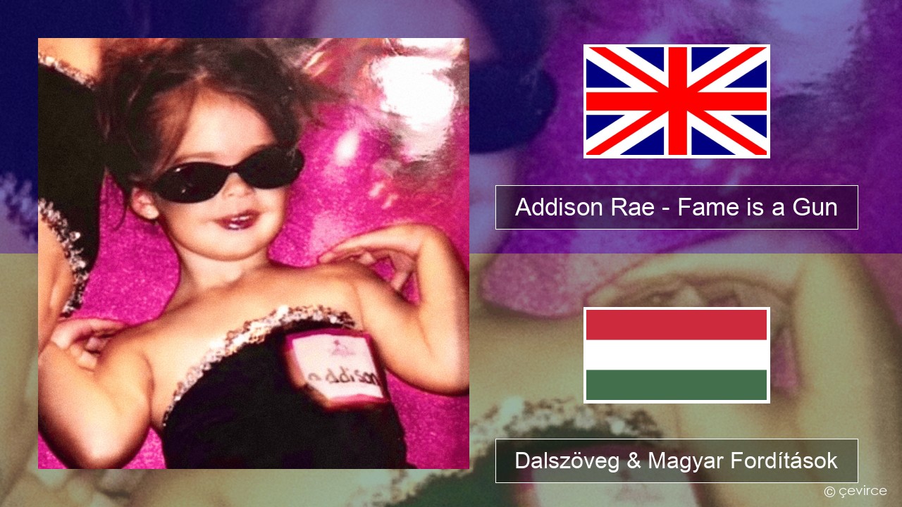 Addison Rae – Fame is a Gun Magyar Dalszöveg & Magyar Fordítások