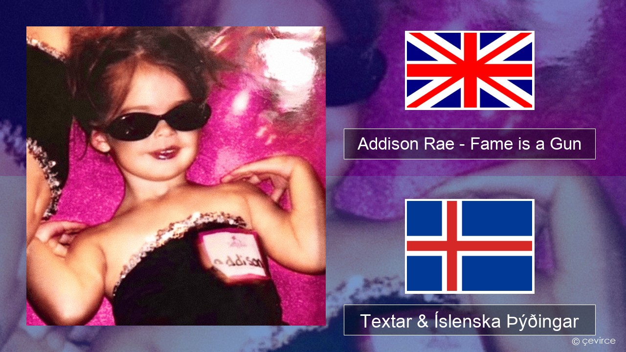 Addison Rae – Fame is a Gun Íslenska Textar & Íslenska Þýðingar