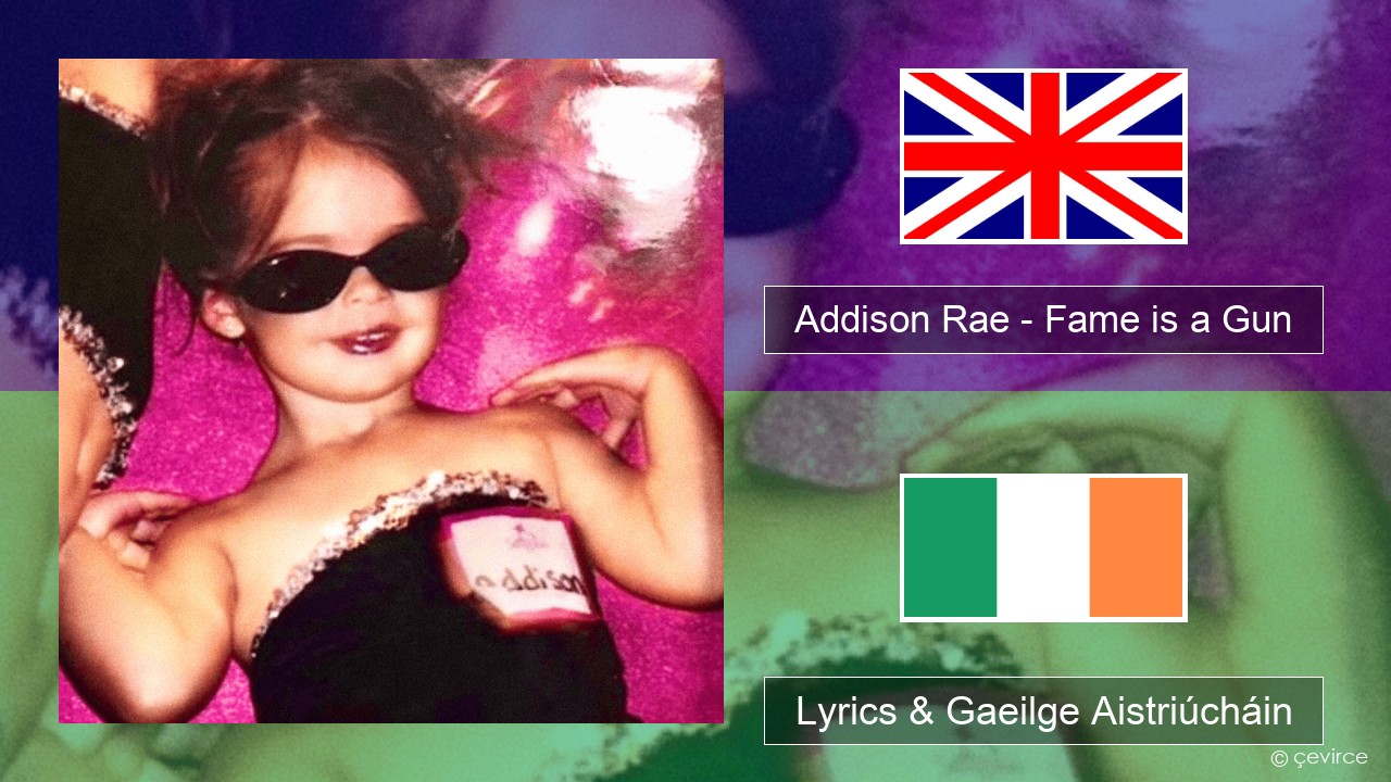 Addison Rae – Fame is a Gun Béarla Lyrics & Gaeilge Aistriúcháin