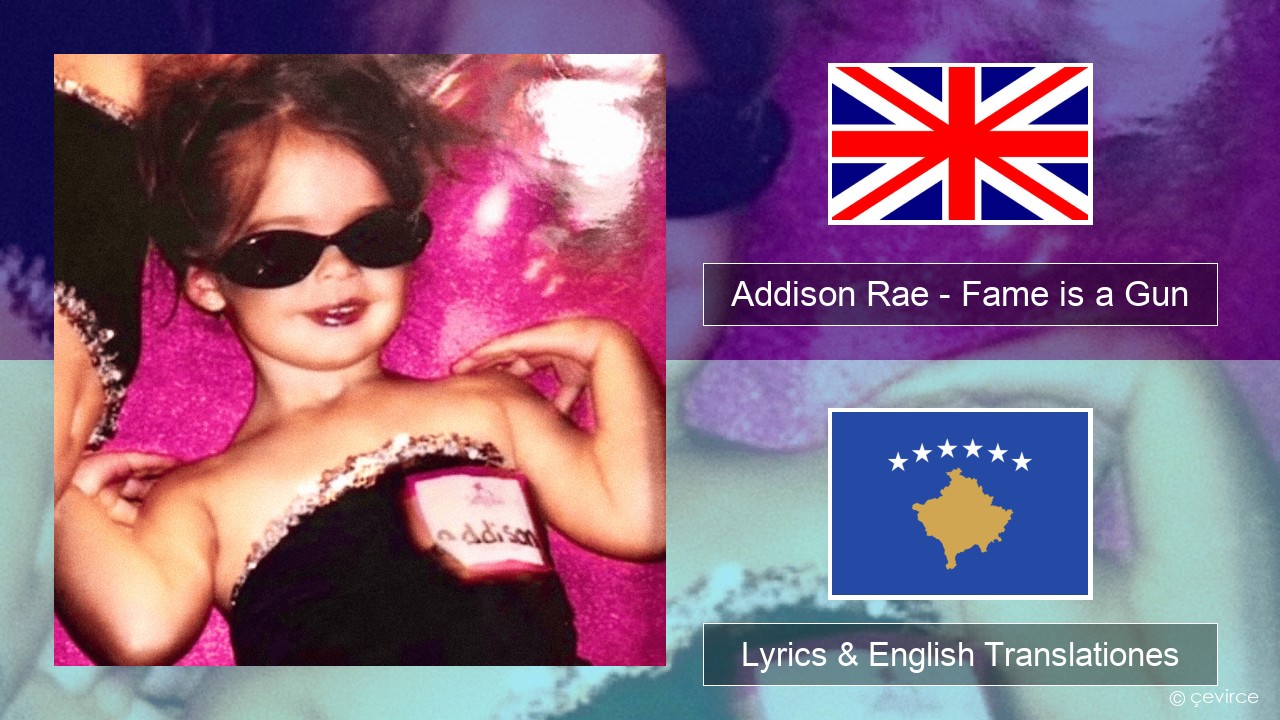 Addison Rae – Fame is a Gun Anglorum Lyrics & English Translationes