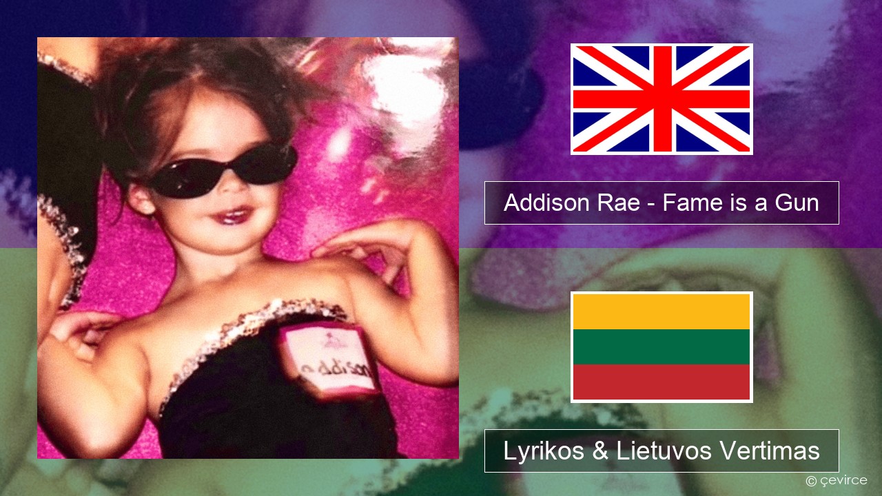 Addison Rae – Fame is a Gun Anglų Lyrikos & Lietuvos Vertimas