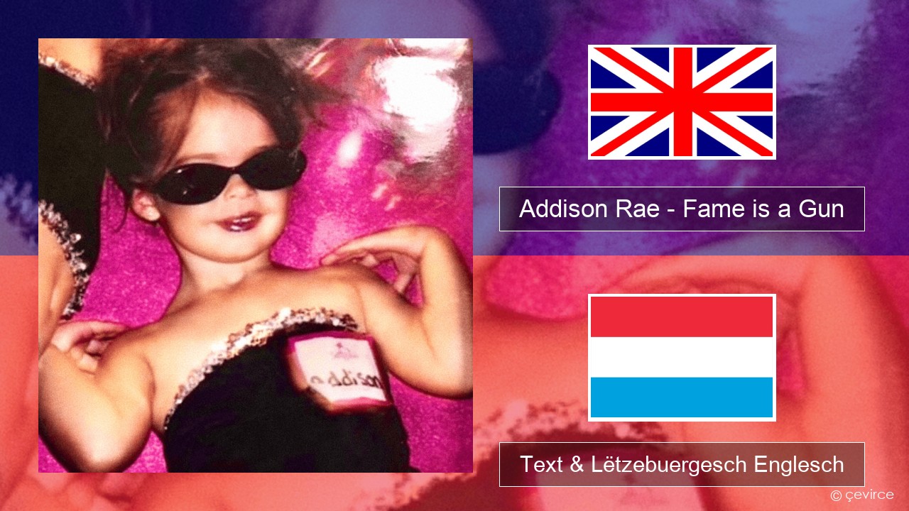 Addison Rae – Fame is a Gun Englisch Text & Lëtzebuergesch Englesch