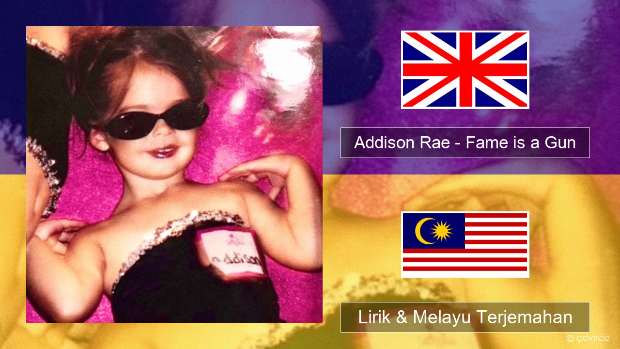 Addison Rae – Fame is a Gun Francais Lirik & Melayu (Malay) Terjemahan