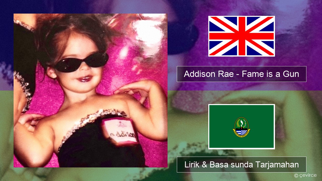 Addison Rae – Fame is a Gun Basa inggris Lirik & Basa sunda Tarjamahan