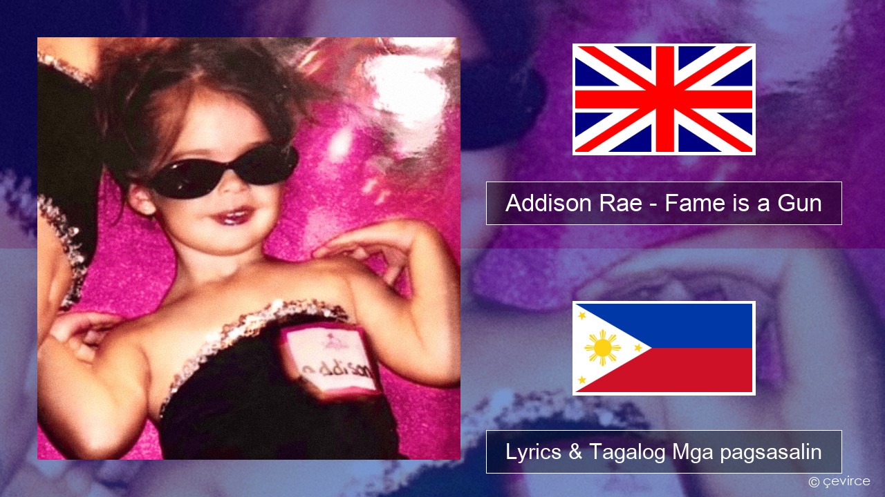 Addison Rae – Fame is a Gun Ingles Lyrics & Tagalog Mga pagsasalin