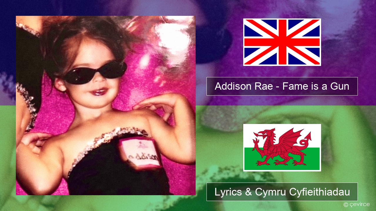 Addison Rae – Fame is a Gun Saesneg Lyrics & Cymru Cyfieithiadau