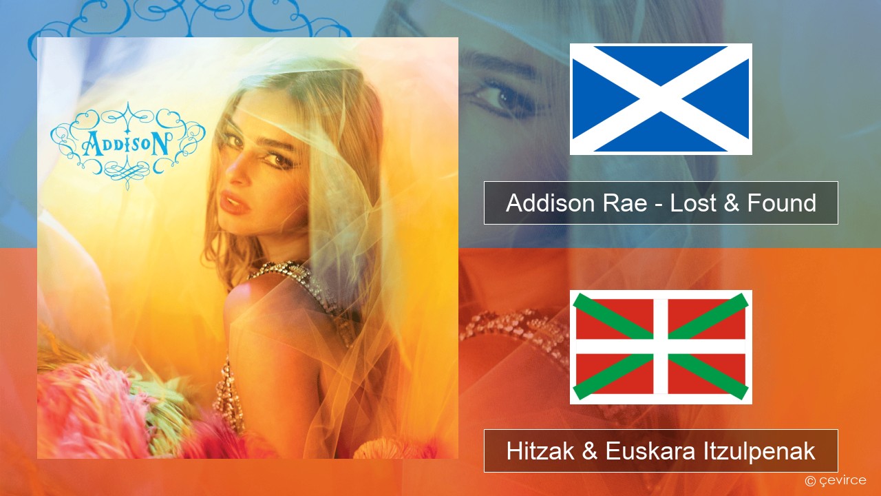 Addison Rae – Lost & Found Eskoziako Gaelikoa Hitzak & Euskara Itzulpenak