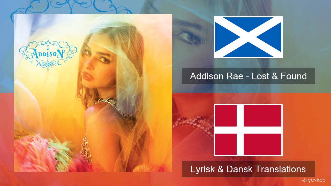 Addison Rae – Lost & Found Skotsk Gælisk Lyrisk & Dansk Translations