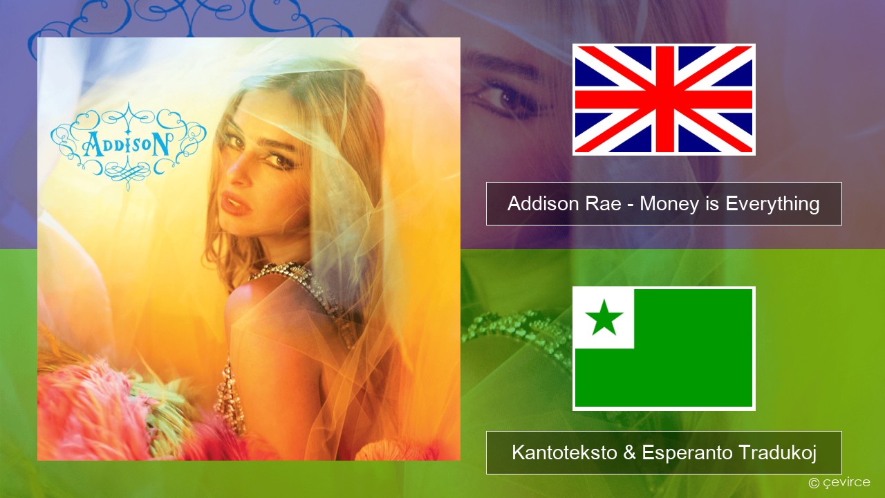 Addison Rae – Money is Everything La angla Kantoteksto & Esperanto Tradukoj