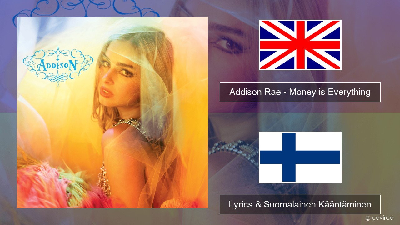 Addison Rae – Money is Everything Englanti Lyrics & Suomalainen Kääntäminen