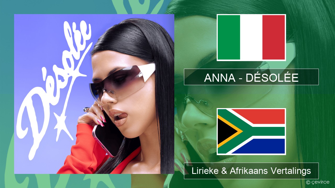 ANNA – DÉSOLÉE Italiaanse Lirieke & Afrikaans Vertalings