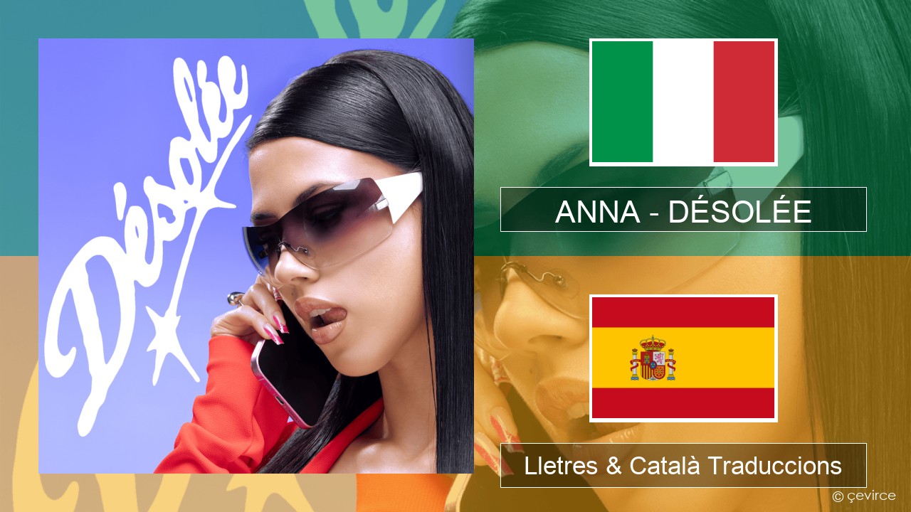 ANNA – DÉSOLÉE Italià Lletres & Català Traduccions