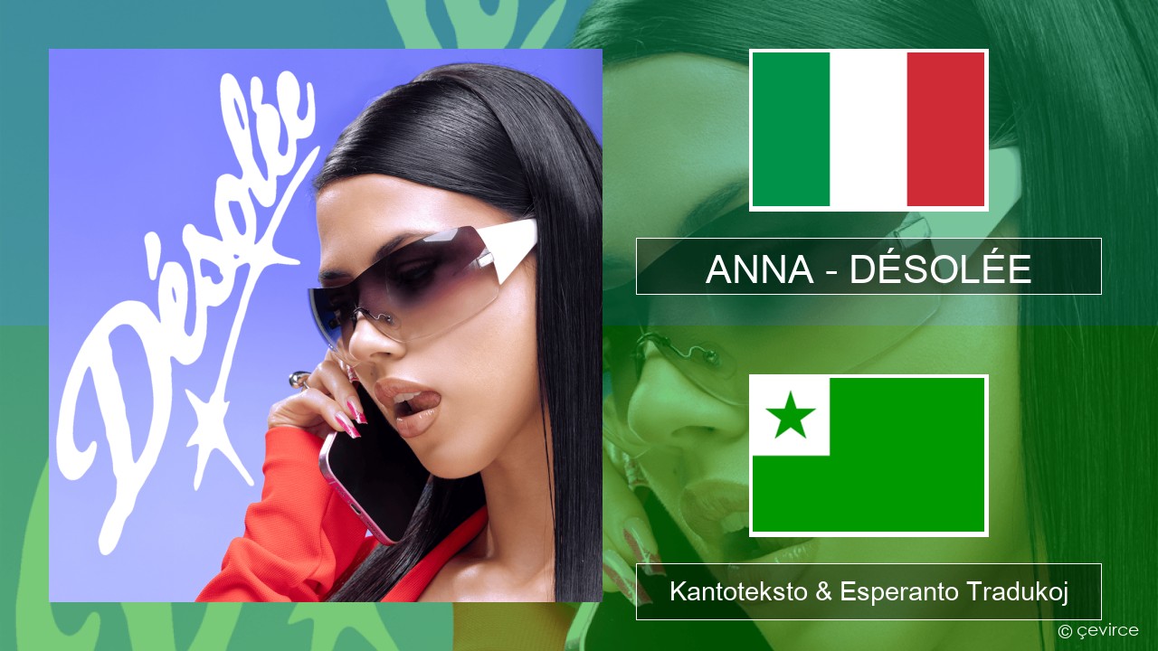ANNA – DÉSOLÉE La itala Kantoteksto & Esperanto Tradukoj