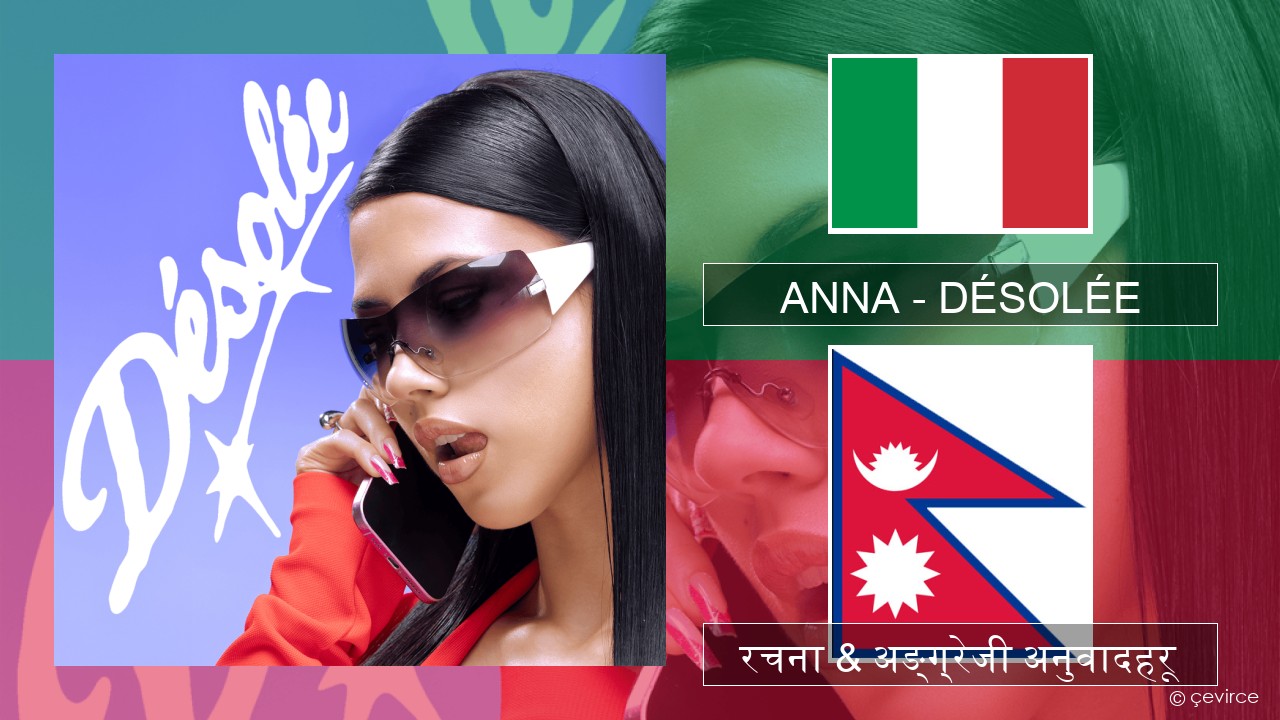 ANNA – DÉSOLÉE ईटालियन रचना & अङ्ग्रेजी अनुवादहरू