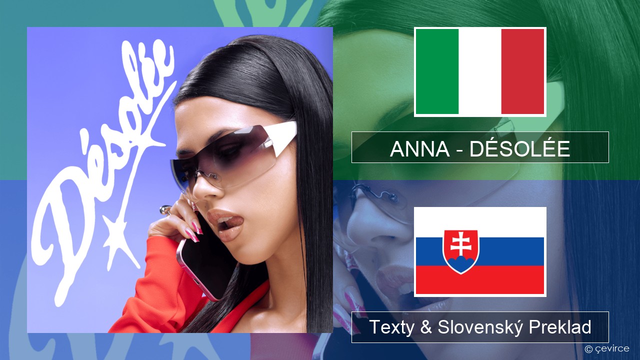 ANNA – DÉSOLÉE Taliansky Texty & Slovenský Preklad