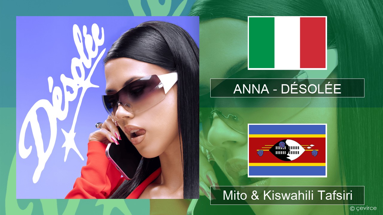 ANNA – DÉSOLÉE Italia Mito & Kiswahili Tafsiri