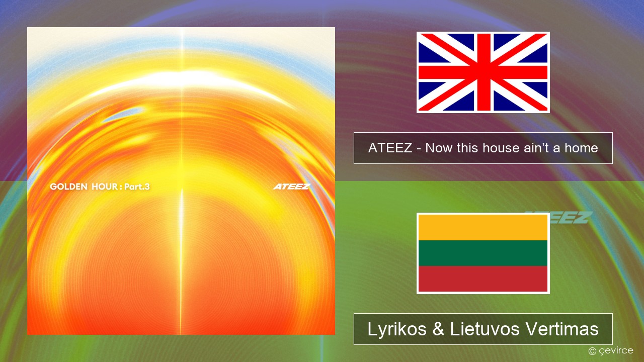 ATEEZ – Now this house ain’t a home Anglų Lyrikos & Lietuvos Vertimas