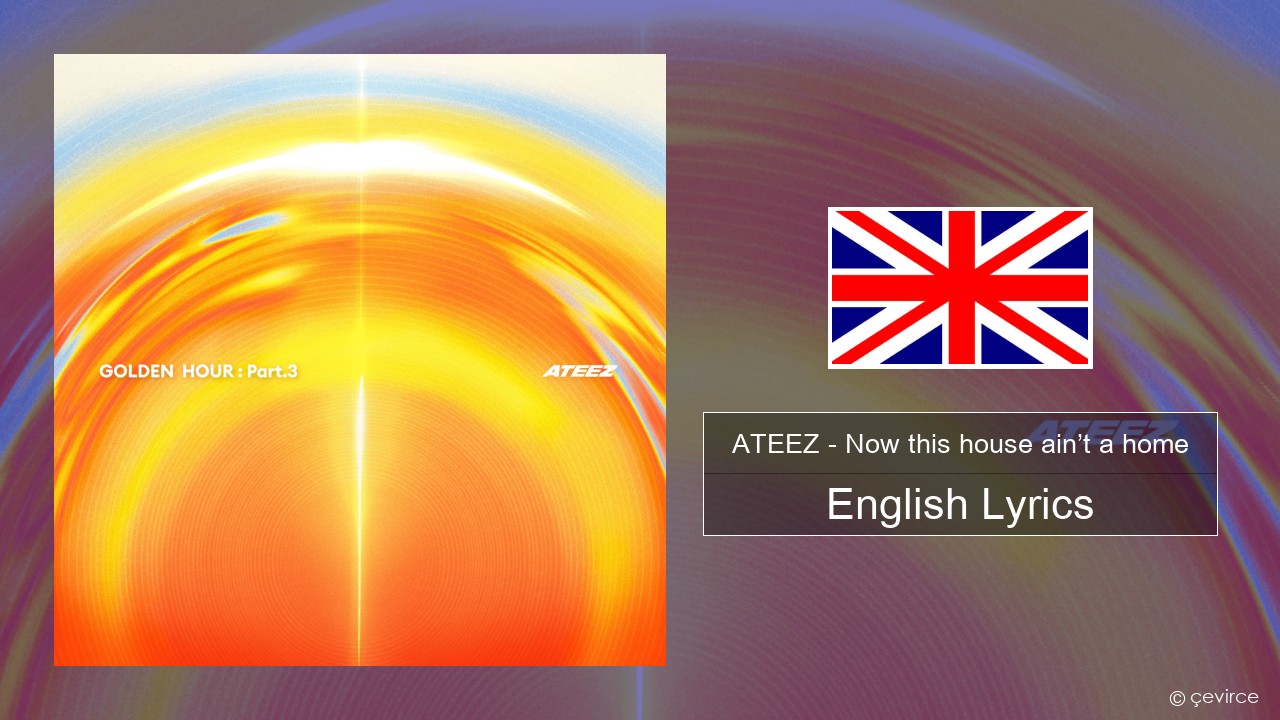 ATEEZ – Now this house ain’t a home English Lyrics