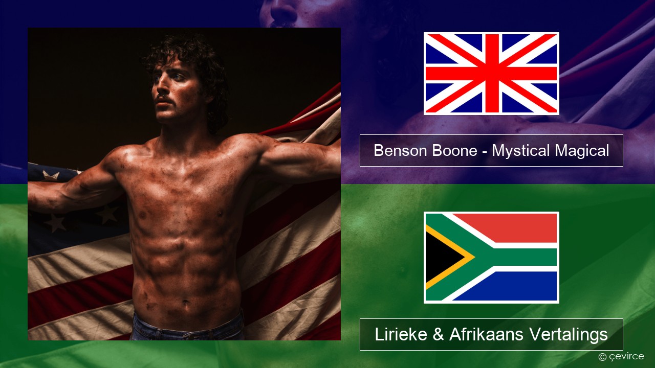 Benson Boone – Mystical Magical Engels Lirieke & Afrikaans Vertalings