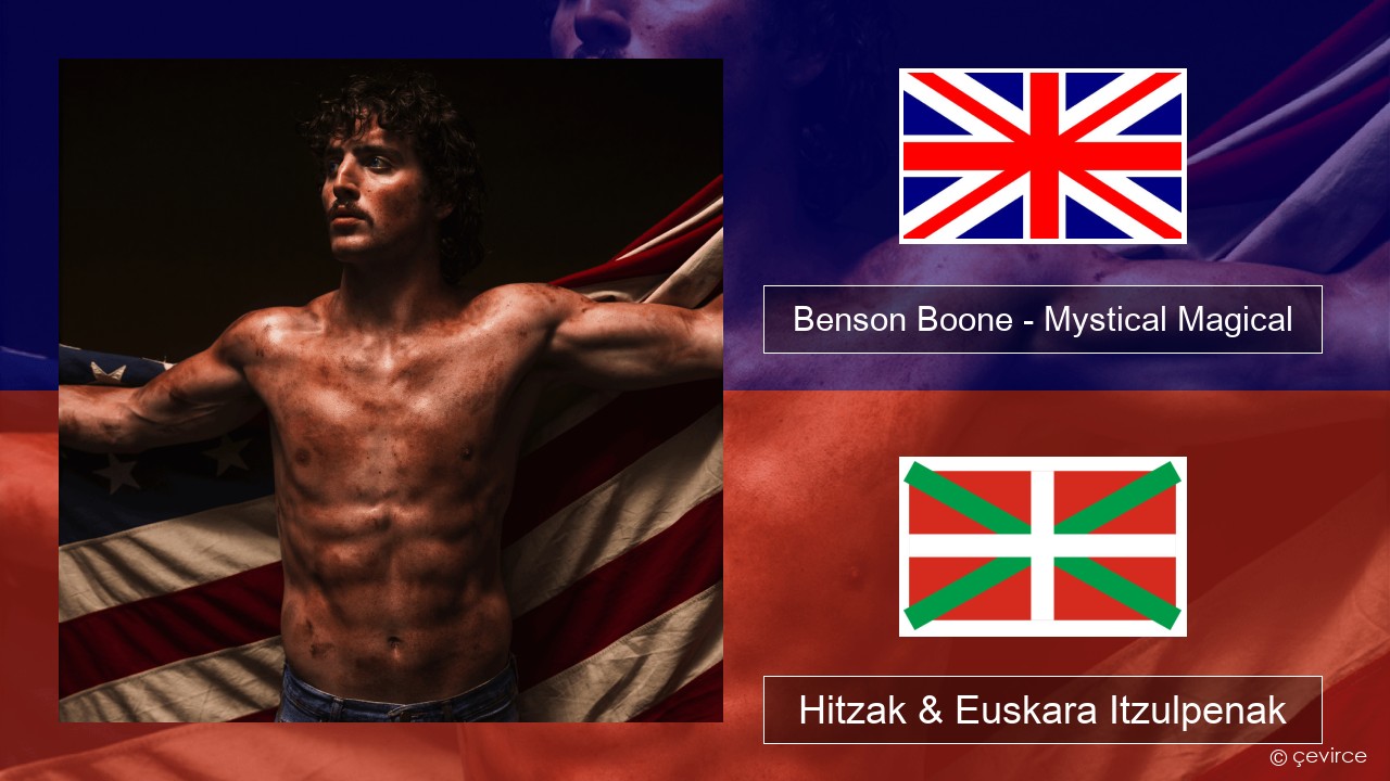 Benson Boone – Mystical Magical Ingelesa Hitzak & Euskara Itzulpenak