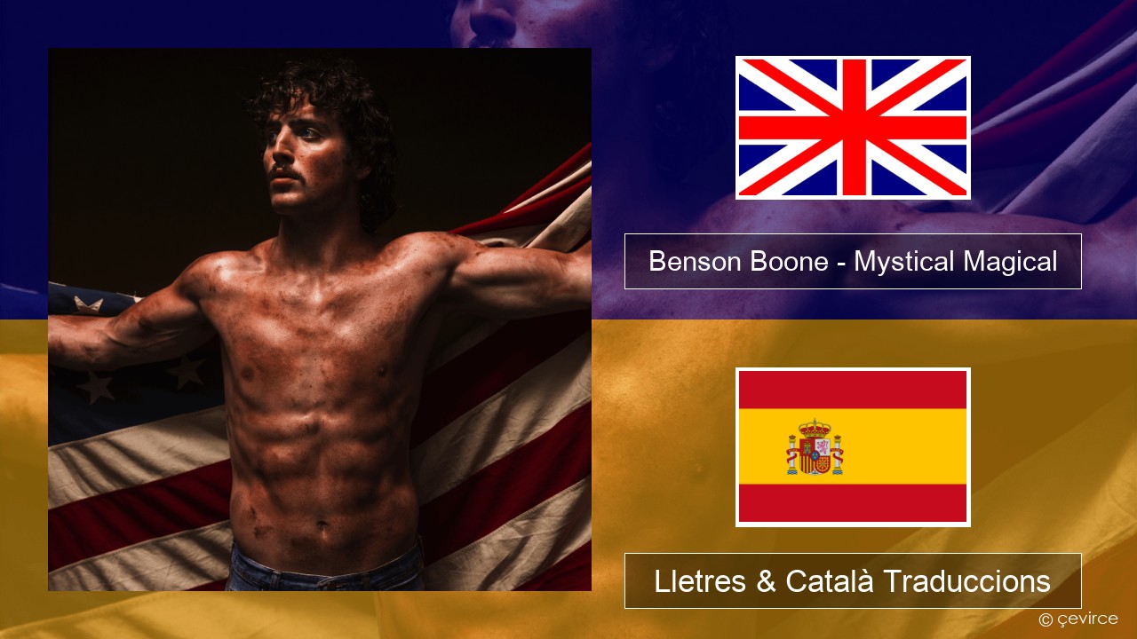 Benson Boone – Mystical Magical Anglès Lletres & Català Traduccions