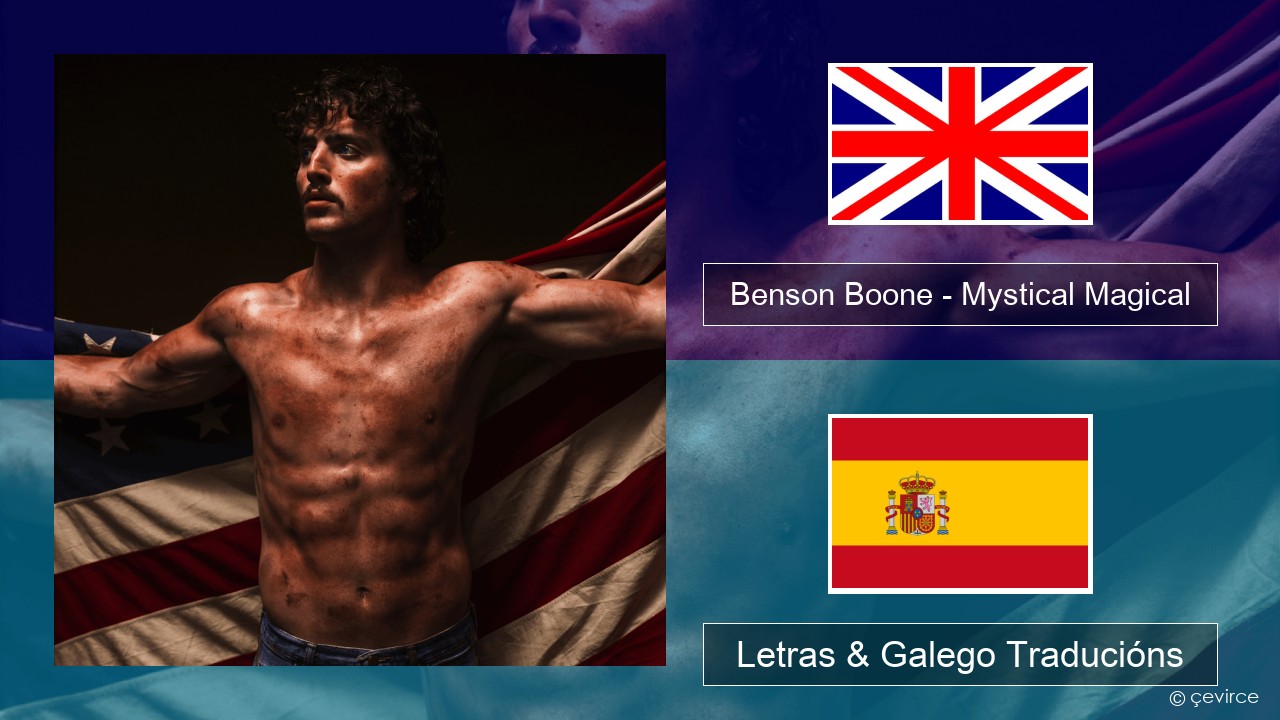 Benson Boone – Mystical Magical Inglés Letras & Galego Traducións