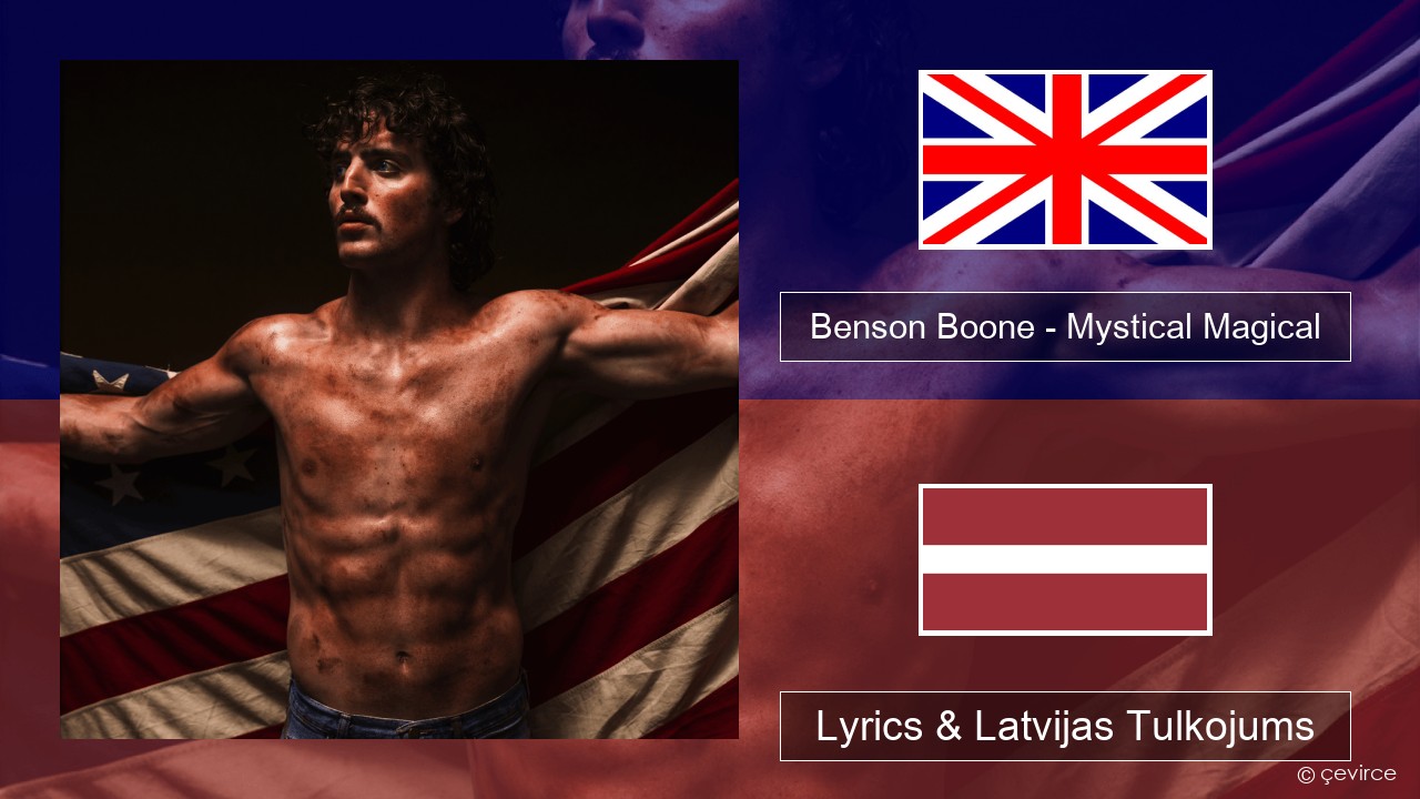 Benson Boone – Mystical Magical Angļu Lyrics & Latvijas Tulkojums