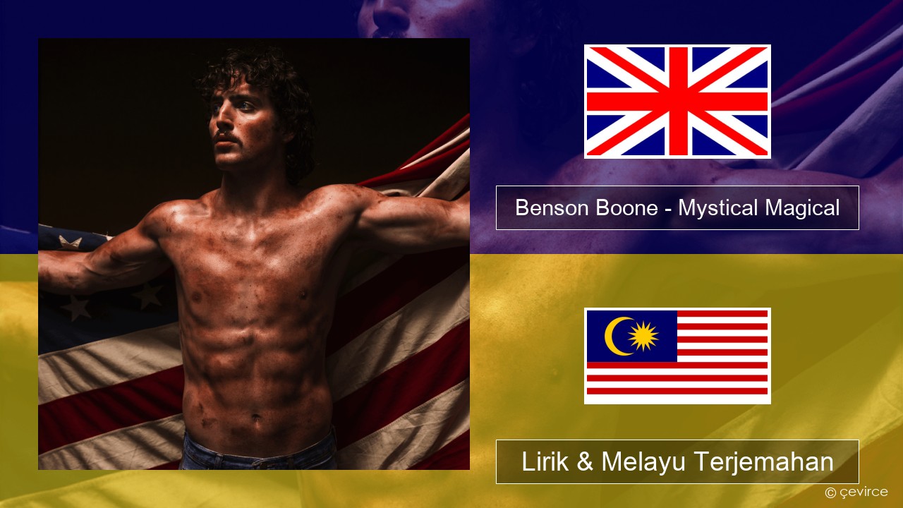 Benson Boone – Mystical Magical Francais Lirik & Melayu (Malay) Terjemahan