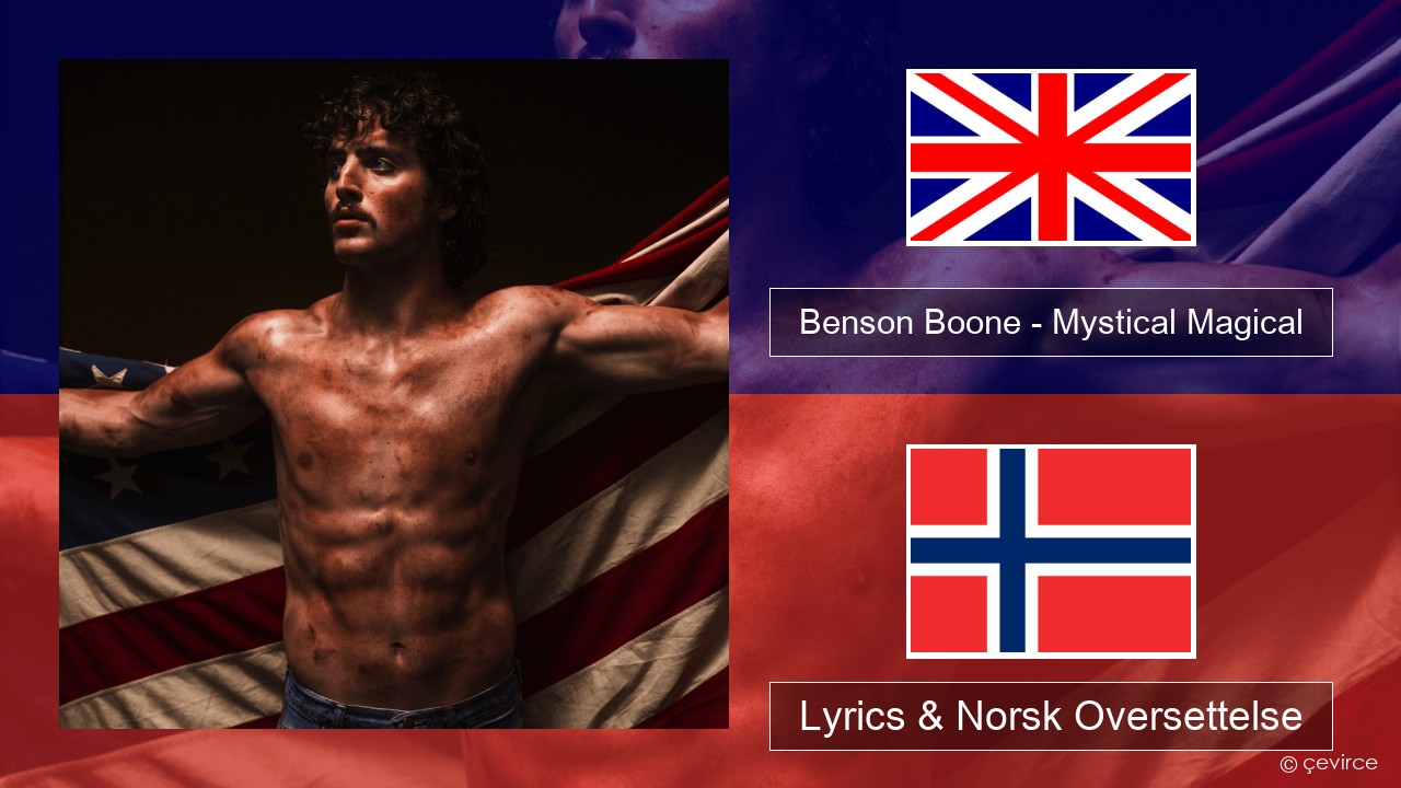 Benson Boone – Mystical Magical Engelsk Lyrics & Norsk Oversettelse