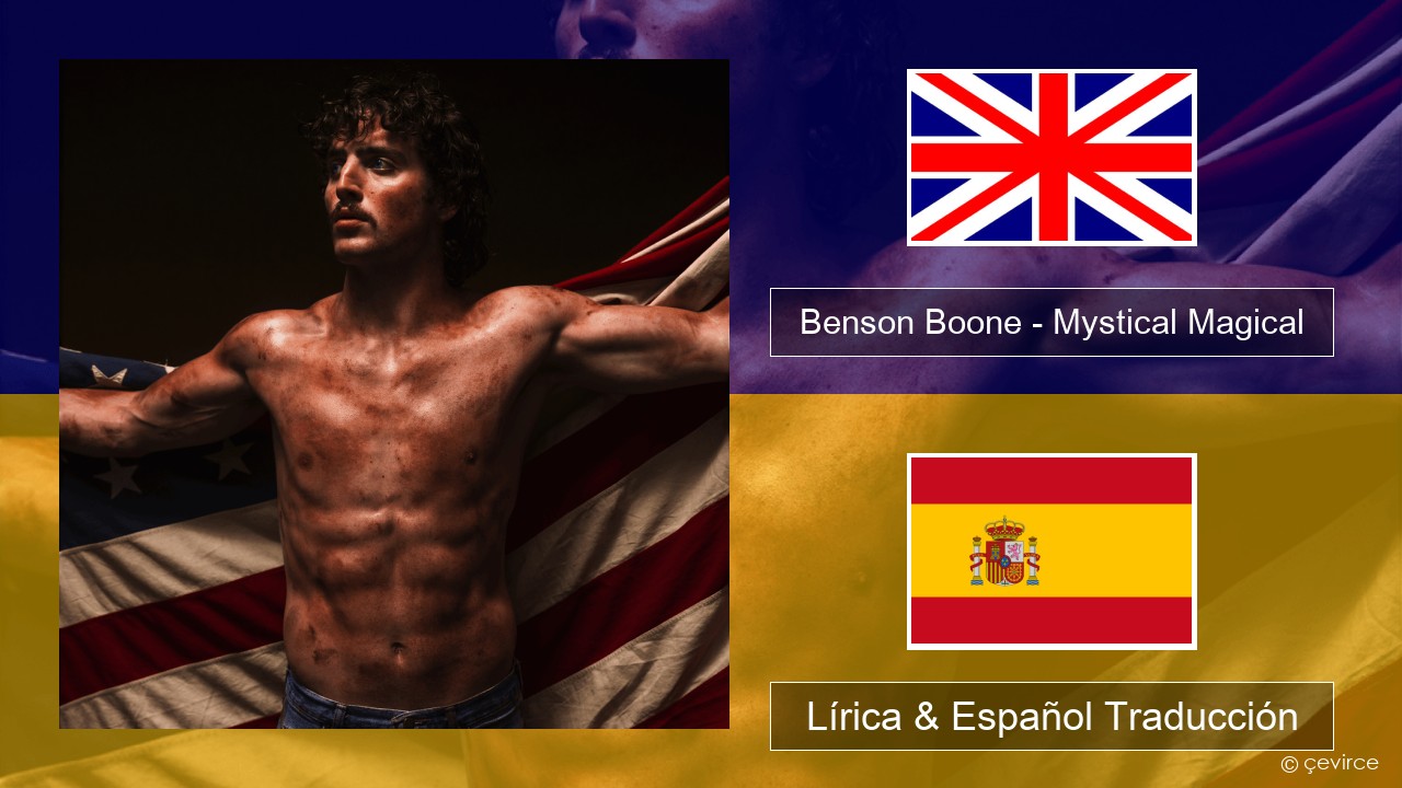 Benson Boone – Mystical Magical Ingl Lírica & Español Traducción