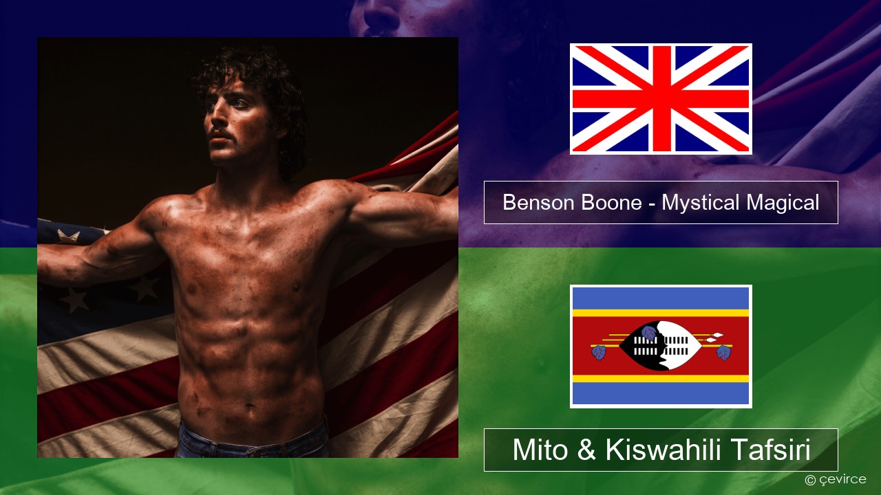 Benson Boone – Mystical Magical Englishen Mito & Kiswahili Tafsiri