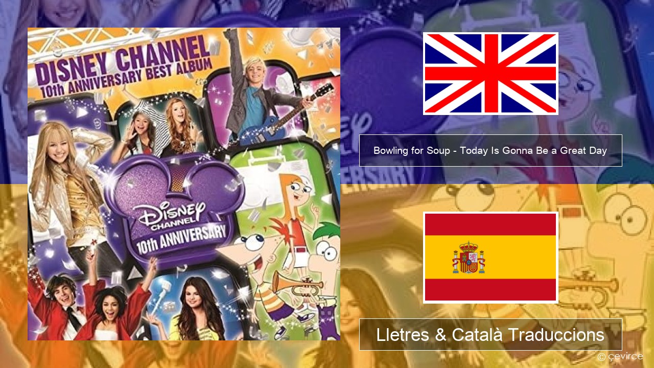 Bowling for Soup – Today Is Gonna Be a Great Day (Theme Song to Phineas and Ferb) Anglès Lletres & Català Traduccions
