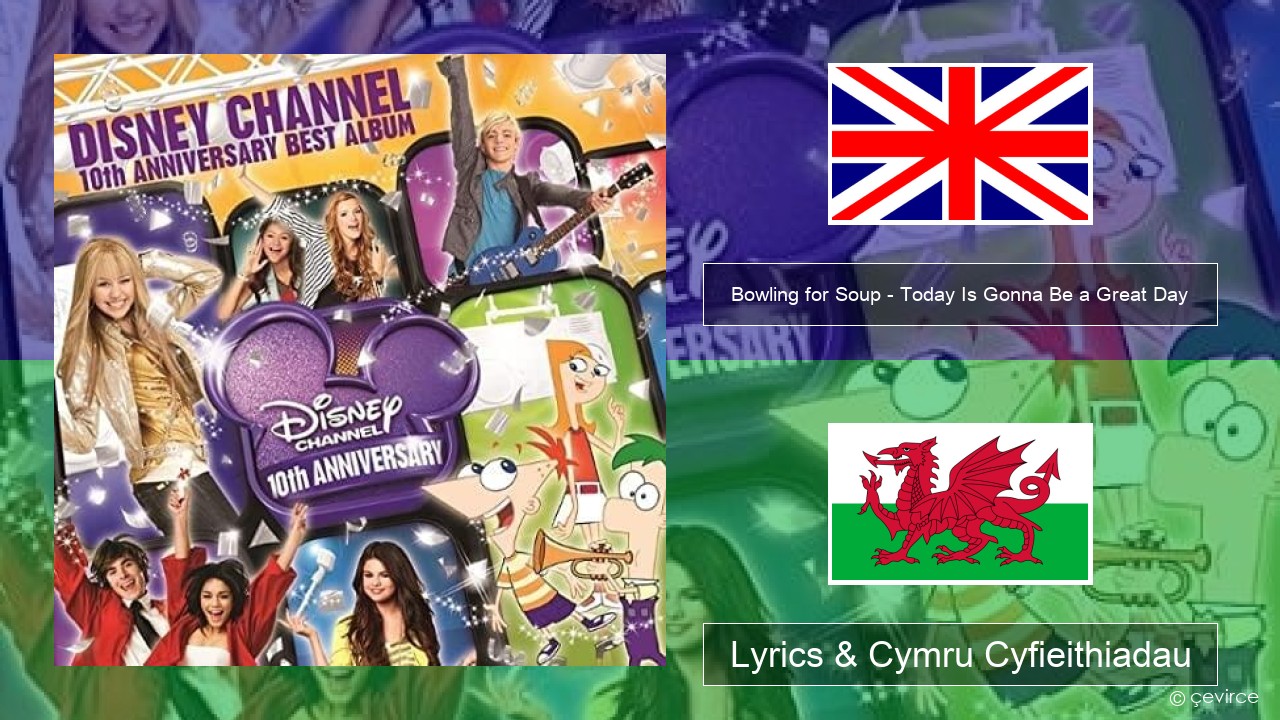 Bowling for Soup – Today Is Gonna Be a Great Day (Theme Song to Phineas and Ferb) Saesneg Lyrics & Cymru Cyfieithiadau
