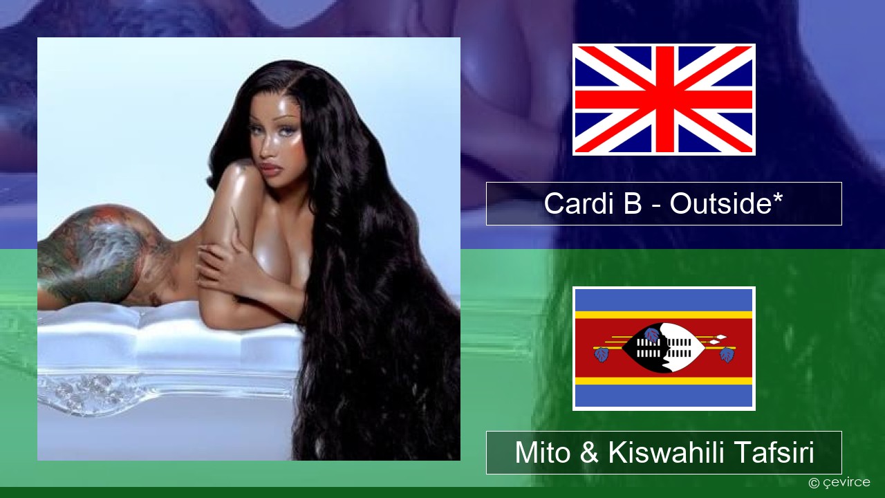 Cardi B – Outside* Englishen Mito & Kiswahili Tafsiri