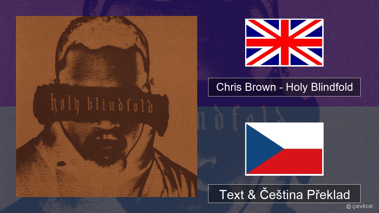 Chris Brown – Holy Blindfold Anglický Text & Čeština Překlad