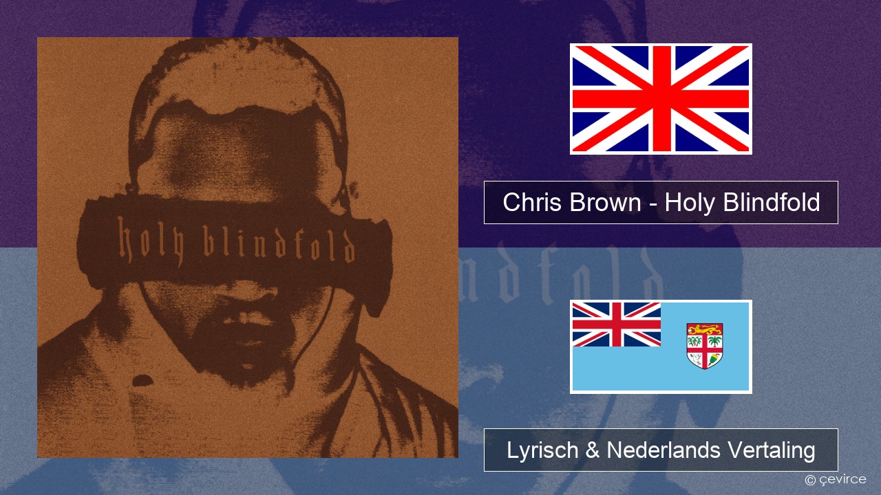 Chris Brown – Holy Blindfold Engels Lyrisch & Nederlands Vertaling