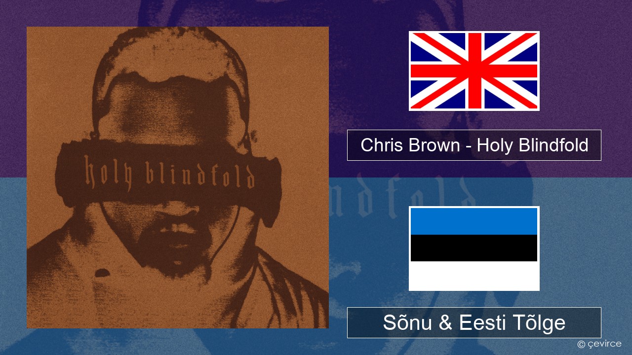 Chris Brown – Holy Blindfold Inglise Sõnu & Eesti Tõlge