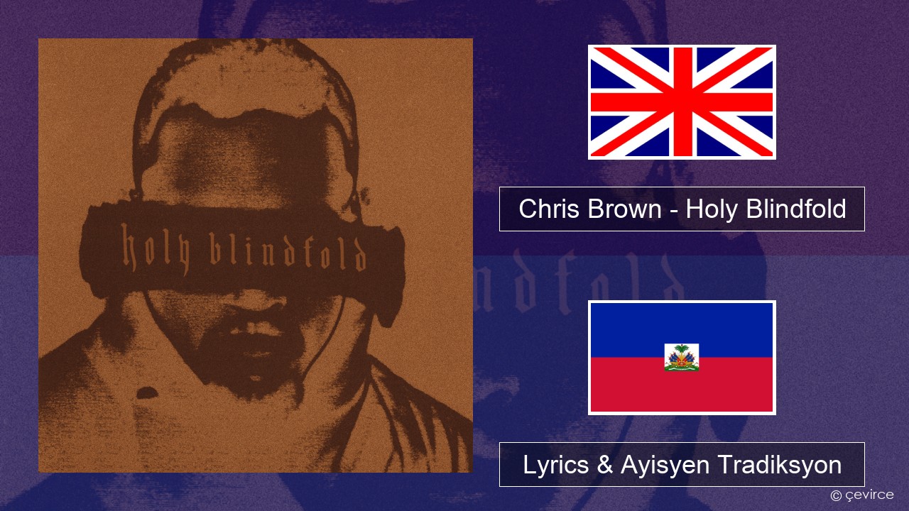 Chris Brown – Holy Blindfold Angle Lyrics & Ayisyen Tradiksyon
