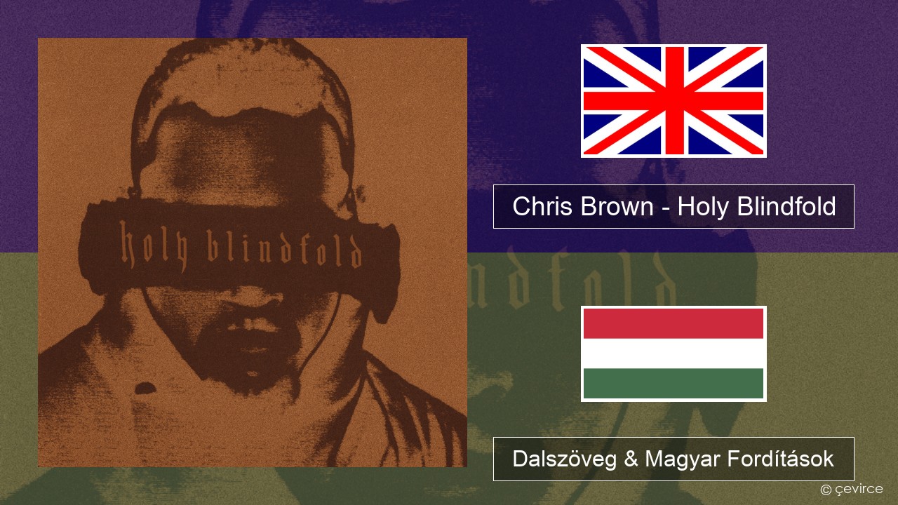 Chris Brown – Holy Blindfold Magyar Dalszöveg & Magyar Fordítások