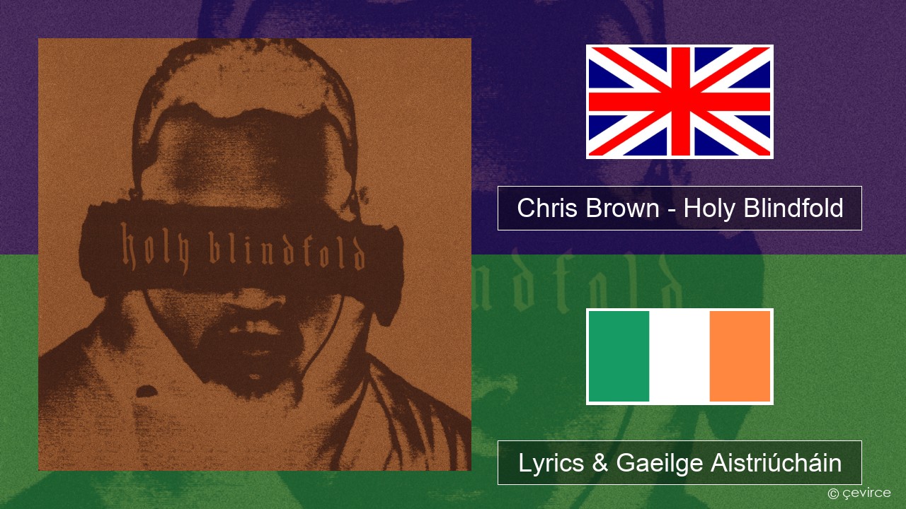 Chris Brown – Holy Blindfold Béarla Lyrics & Gaeilge Aistriúcháin